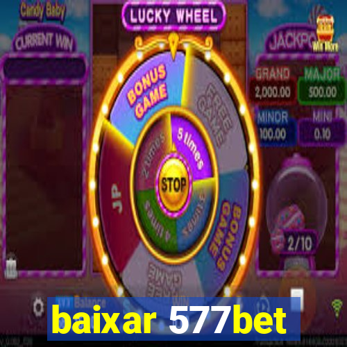 baixar 577bet